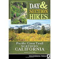 Day & Section Hikes Pacific Crest Trail: Northern California [Paperback]