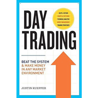 Day Trading: Beat the System and Make Money in Any Market Environment [Paperback]