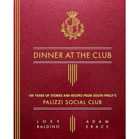 Dinner at the Club: 100 Years of Stories and Recipes from South Philly's Pal [Hardcover]