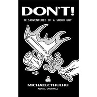 Dont!: Misadventures of a Sword Guy [Paperback]