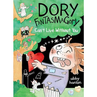 Dory Fantasmagory: Can't Live Without You [Hardcover]