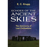 Echoes of the Ancient Skies: The Astronomy of Lost Civilizations [Paperback]