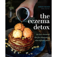 Eczema Detox: The low-chemical diet for eliminating skin inflammation [Hardcover]