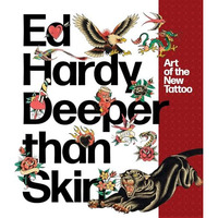Ed Hardy: Deeper than Skin: Art of the New Tattoo [Paperback]
