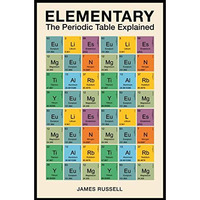 Elementary: The Periodic Table Explained [Paperback]