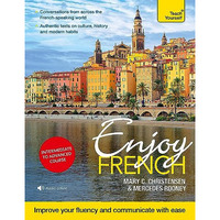 Enjoy French Intermediate to Upper Intermediate Course: Improve your fluency and [Paperback]