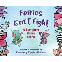 Fairies Don't Fight: A Sprightly Sibling Story [Hardcover]