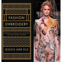 Fashion Embroidery: Embroidery Techniques And Inspiration For Haute-Couture Clot [Hardcover]