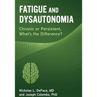 Fatigue and Dysautonomia: Chronic or Persistent, What's the Difference? [Paperback]