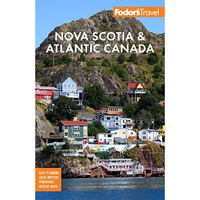 Fodor's Nova Scotia & Atlantic Canada: With New Brunswick, Prince Edward Isl [Paperback]