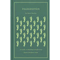 Frankenstein : A Guide to Reading and Reflecting [Hardcover]