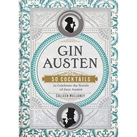 Gin Austen: 50 Cocktails to Celebrate the Novels of Jane Austen [Hardcover]
