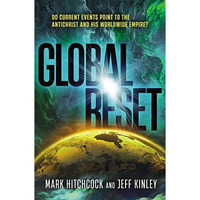 Global Reset: Do Current Events Point to the Antichrist and His Worldwide Empire [Paperback]