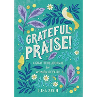 Grateful Praise!: A Gratitude Journal for Women of Faith [Paperback]