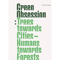 Green Obsession: Trees Towards Cities, Humans Towards Forests [Hardcover]