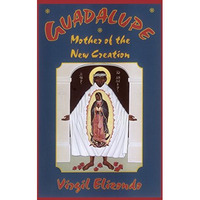 Guadalupe: Mother Of The New Creation [Paperback]