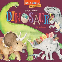 Hello, World! Kids' Guides: Exploring Dinosaurs [Hardcover]