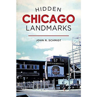 Hidden Chicago Landmarks [Paperback]