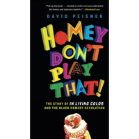 Homey Don't Play That!: The Story of In Living Color and the Black Comedy Re [Paperback]