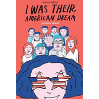 I Was Their American Dream: A Graphic Memoir [Paperback]