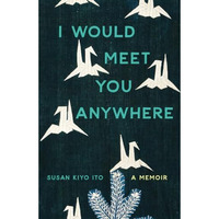 I Would Meet You Anywhere: A Memoir [Paperback]