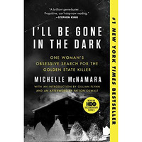 I'll Be Gone in the Dark: One Woman's Obsessive Search for the Golden State Kill [Paperback]