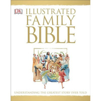 Illustrated Family Bible: Understanding the Greatest Story Ever Told [Hardcover]