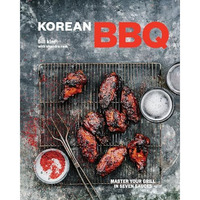 Korean BBQ: Master Your Grill in Seven Sauces [A Cookbook] [Hardcover]
