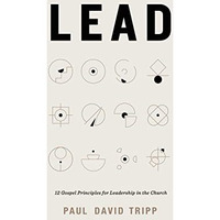 Lead : 12 Gospel Principles for Leadership in the Church [Hardcover]