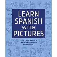 Learn Spanish with Pictures: Easy, Visual Lessons to Master Basic Grammar and Vo [Paperback]