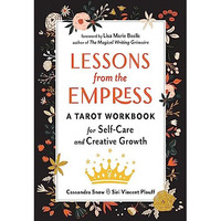 Lessons from the Empress: A Tarot Workbook for Self-Care and Creative Growth [Paperback]
