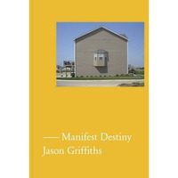 Manifest Destiny: A Guide to the Essential Indifference of American Suburban Hou [Hardcover]