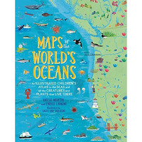 Maps of the World's Oceans: An Illustrated Children's Atlas to the Seas  [Hardcover]