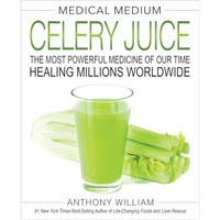 Medical Medium Celery Juice: The Most Powerful Medicine of Our Time Healing Mill [Hardcover]