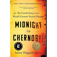 Midnight in Chernobyl: The Untold Story of the World's Greatest Nuclear Disa [Paperback]