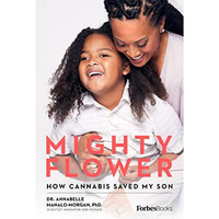Mighty Flower: How Cannabis Saved My Son [Hardcover]