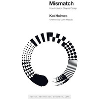 Mismatch: How Inclusion Shapes Design [Paperback]