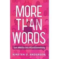 More Than Words: Turn #MeToo into #ISaidSomething [Paperback]