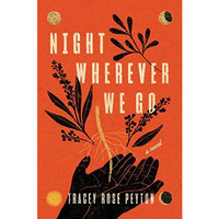 Night Wherever We Go: A Novel [Hardcover]