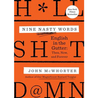 Nine Nasty Words: English in the Gutter: Then, Now, and Forever [Paperback]