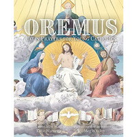 Oremus : Latin Prayers for Young Catholics [Hardcover]