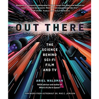 Out There: The Science Behind Sci-Fi Film and TV [Hardcover]