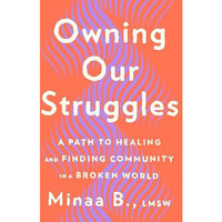 Owning Our Struggles: A Path to Healing and Finding Community in a Broken World [Hardcover]