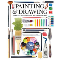Painting & Drawing: Techniques and Tutorials for the Complete Beginner [Paperback]