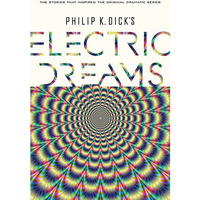 Philip K. Dick's Electric Dreams [Hardcover]