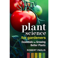 Plant Science for Gardeners: Essentials for Growing Better Plants [Paperback]