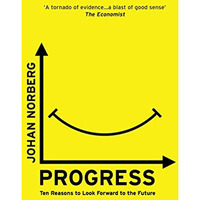Progress: Ten Reasons to Look Forward to the Future [Paperback]