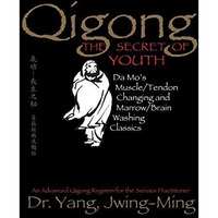 Qigong, The Secret of Youth: Da Mo's Muscle/Tendon Changing and Marrow/Brain Was [Paperback]