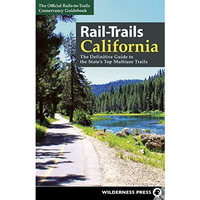 Rail-Trails California: The Definitive Guide to the State's Top Multiuse Trails [Paperback]