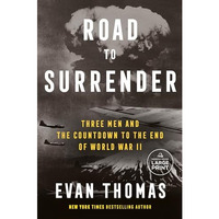 Road to Surrender: Three Men and the Countdown to the End of World War II [Paperback]